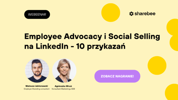 Employee Advocacy Social Selling na LinkedIn - Mateusz Jabłonowski i Agnieszka Wnuk, webinar Sharebee