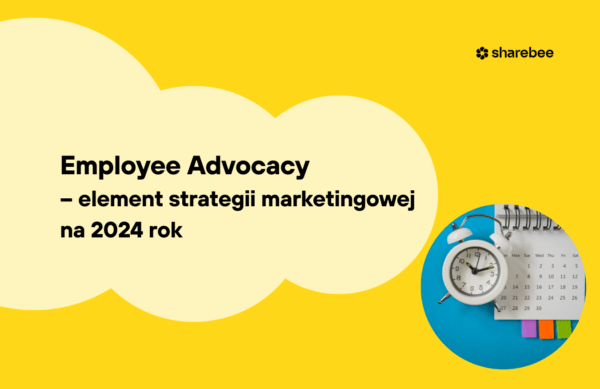 Employee Advocacy strategia marketingowa 2024 sharebee